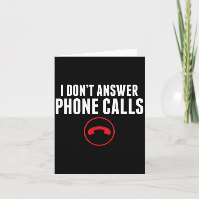Funny I Don't Answer Phone Calls Sarcasm Humor Tee Card (Front)