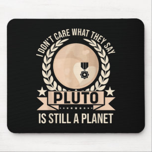 Funny I Don't Care What They Say Is Still A Planet Mouse Mat