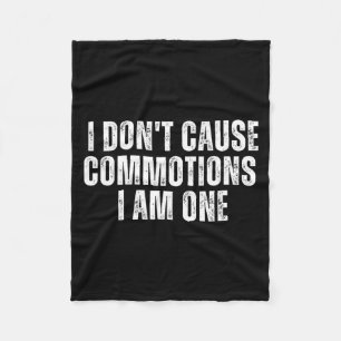Funny I Don't Cause Commotions I Am One For Teens Fleece Blanket