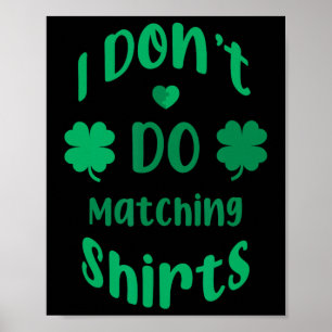 Funny I Dont Do Matching Shirts St Patricks Day  Poster