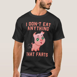 Funny I Don't Eat Anything That Farts Vegan Plant- T-Shirt