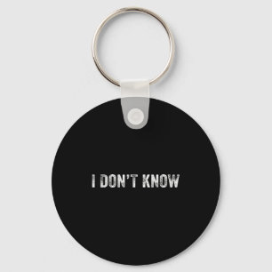 Funny I Don't Know Funny Saying Humor Vintage Dist Key Ring