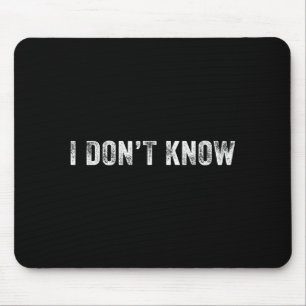 Funny I Don't Know Funny Saying Humor Vintage Dist Mouse Mat