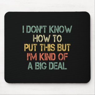 Funny I Don't Know How To Put This But I'm Kind Of Mouse Mat