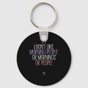 Funny I Don't Like Morning People Or Mornings Or P Key Ring