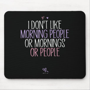 Funny I Don't Like Morning People Or Mornings Or P Mouse Mat