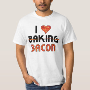 Funny I Don't Love Baking, I Love Bacon T-Shirt