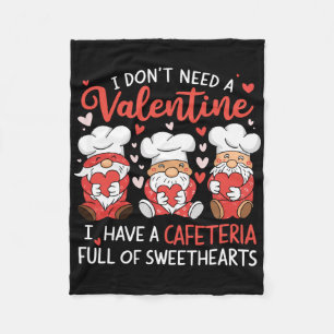 Funny I Don't Need A Valentine Gnome Cafeteria Swe Fleece Blanket