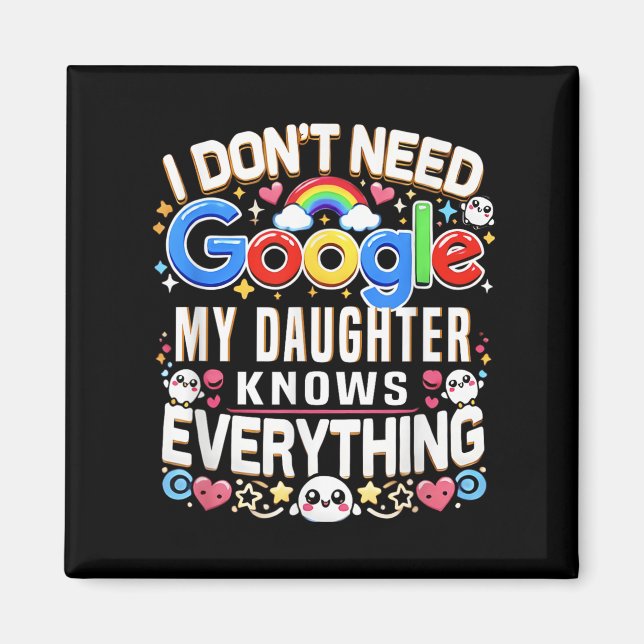 Funny I Don't Need Google, My Daughter Knows Every Magnet (Front)