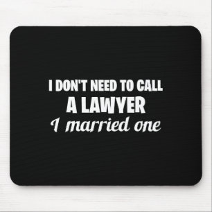 Funny I Don't Need To Call A Lawyer I Married One, Mouse Mat