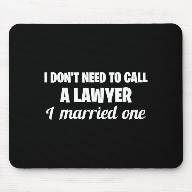 Funny I Don't Need To Call A Lawyer I Married One, Mouse Mat (Front)