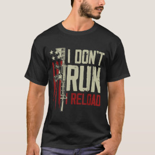 Funny I Don't Run I Reload Gun Rights American Fla T-Shirt