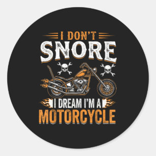 Funny I Don't Snore I Dream I'm A Motorcycle Biker Classic Round Sticker