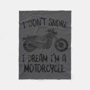Funny I Dont Snore I Dream Im A Motorcycle  Fleece Blanket
