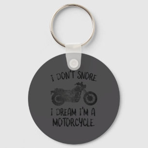 Funny I Dont Snore I Dream Im A Motorcycle  Key Ring