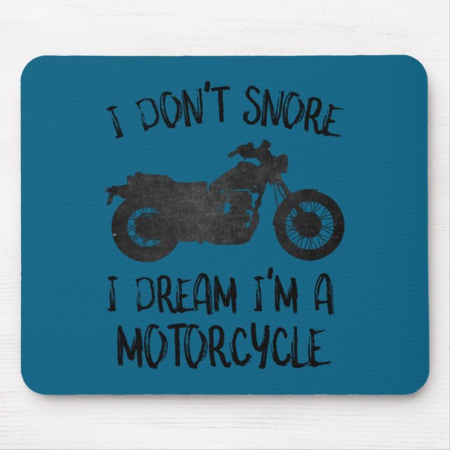 Funny I Dont Snore I Dream Im A Motorcycle  Mouse Mat (Front)
