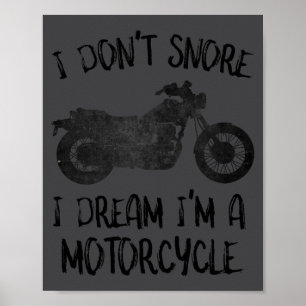 Funny I Dont Snore I Dream Im A Motorcycle  Poster