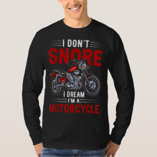 Funny I Don't Snore I Dream I'm A Motorcycle Snori T-Shirt