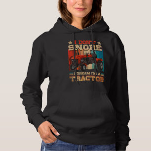 Funny I Dont Snore I Dream Im A Tractor Hoodie