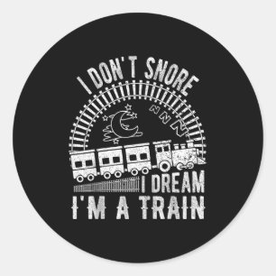 Funny I Don't Snore I Dream I'm A Train Shirt Trai Classic Round Sticker