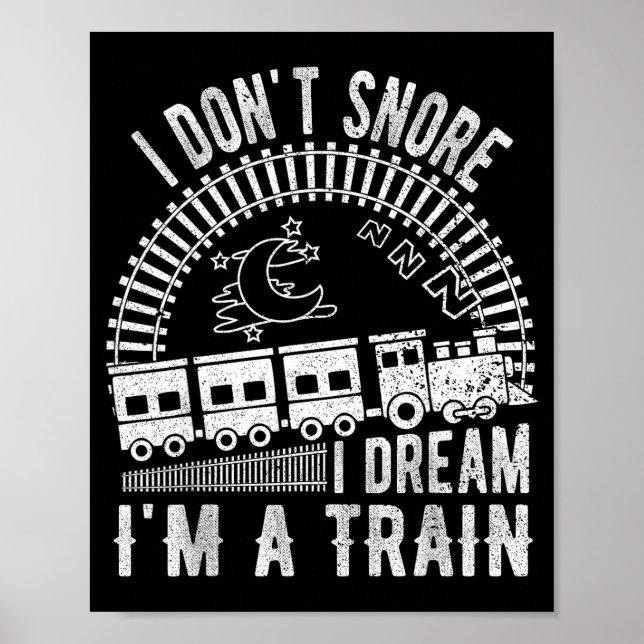 Funny I Don't Snore I Dream I'm A Train Shirt Trai Poster (Front)