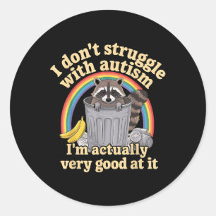 Funny I Dont Struggle With Autism Autistic Racoon Classic Round Sticker