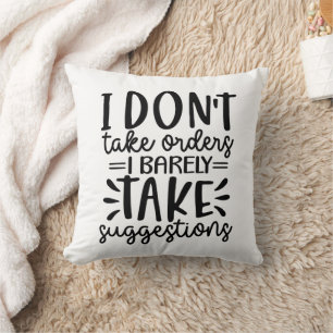 Funny I Don't Take Orders Cushion