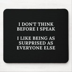 Funny I Don't Think Before I Speak  Mouse Mat