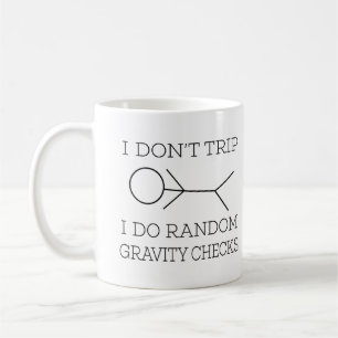 Funny   I Don't Trip I Do Random Gravity Checks Coffee Mug