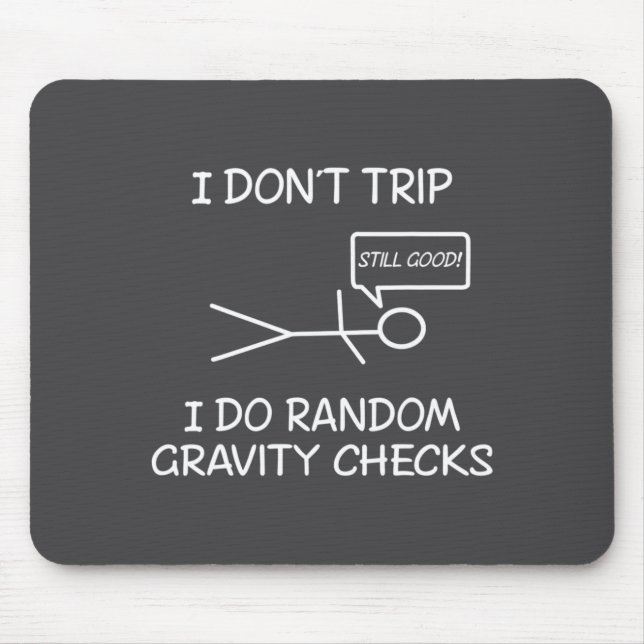 Funny I Dont Trip I Do Random Gravity Checks S  Mouse Mat (Front)