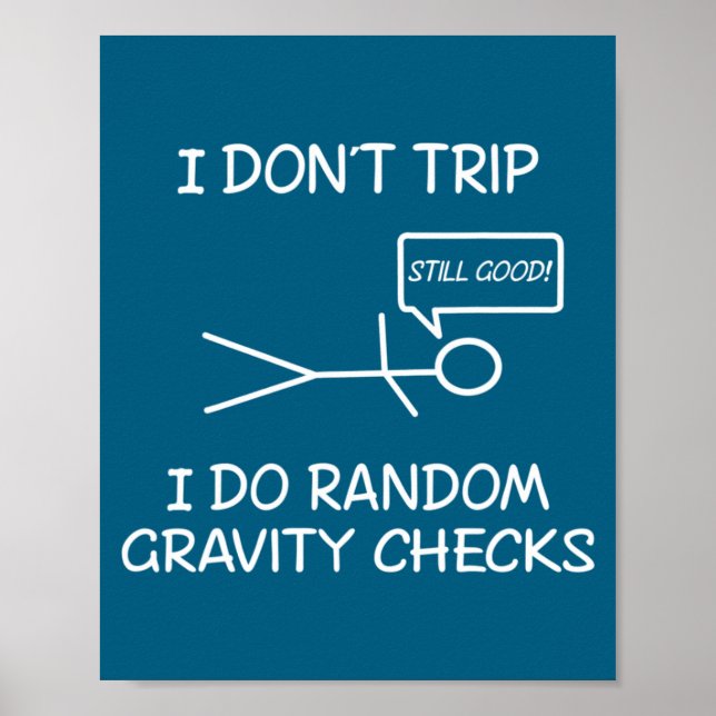 Funny I Dont Trip I Do Random Gravity Checks S  Poster (Front)