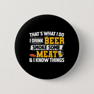 Funny I Drink Beer Smoke Some Meat And I Know Thin 6 Cm Round Badge