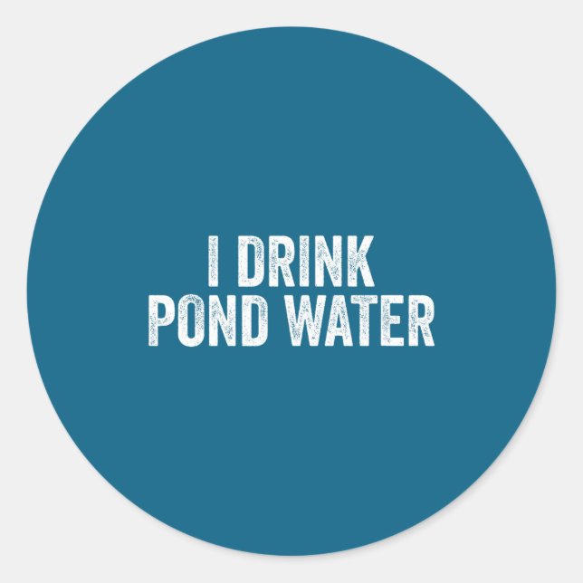 Funny I Drink Nd Water Sarcastic Novelty Fishing H Classic Round Sticker (Front)