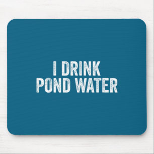 Funny I Drink Nd Water Sarcastic Novelty Fishing H Mouse Mat