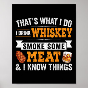 Funny I Drink Whiskey Smoke Some Meat And I Know T Poster