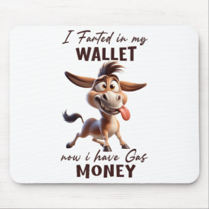 Funny I Farted In My Wallet Now I Have Gas Money D Mouse Mat