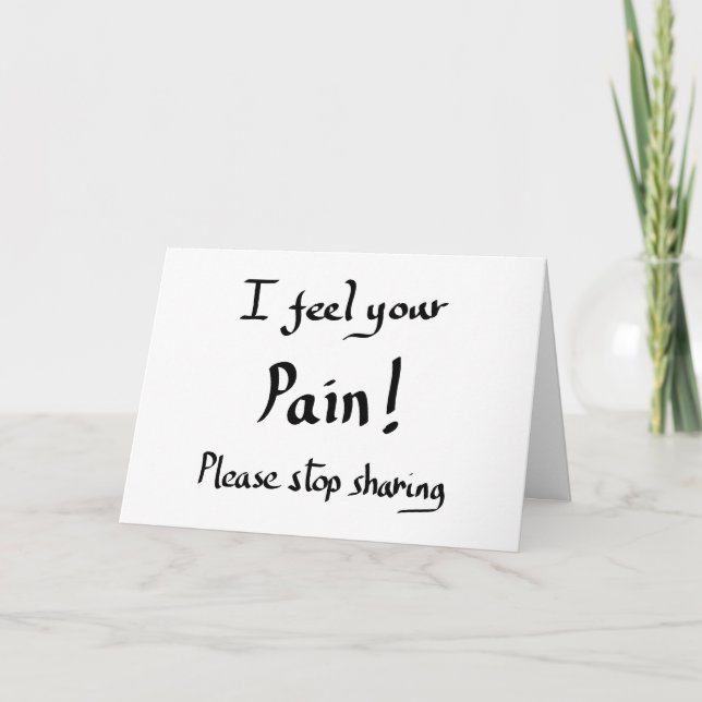 Funny I Feel Your Pain Quote Humour Joke Slogan  Card (Front)
