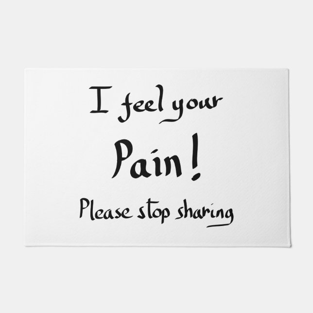 Funny I Feel Your Pain Quote Humour Joke Slogan   Doormat (Front)