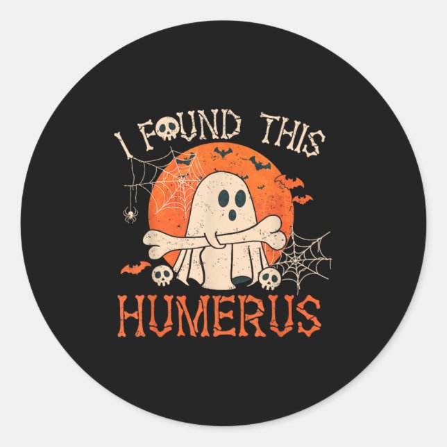 Funny I Found This Humerus Boo Ghost Halloween  Classic Round Sticker (Front)