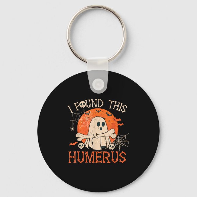 Funny I Found This Humerus Boo Ghost Halloween  Key Ring (Front)