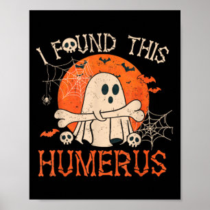 Funny I Found This Humerus Boo Ghost Halloween  Poster