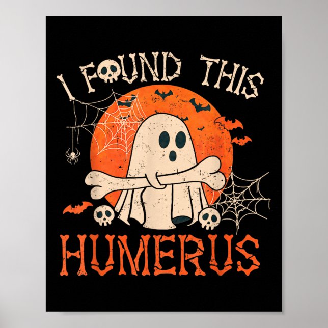 Funny I Found This Humerus Boo Ghost Halloween  Poster (Front)
