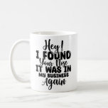 Funny I found your nose t-shirt Coffee Mug<br><div class="desc">Gender neutral t-shirts</div>