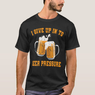 Funny - I Give In To Beer Pressure - Awareness - T T-Shirt
