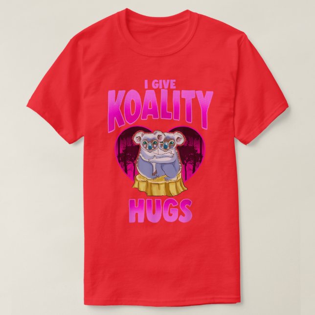 Funny I Give Koality Hugs Koalas Bears Lover Cuddl T-Shirt (Design Front)
