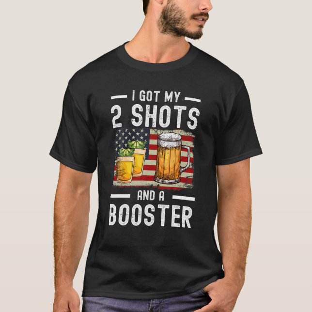 Funny I Got My Two Shots And A Booster T-Shirt (Front)