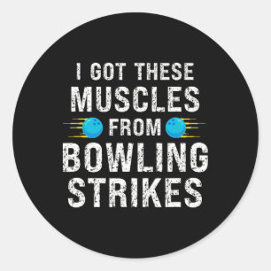 Funny I Got These Muscles From Bowling Strikes Bow Classic Round Sticker