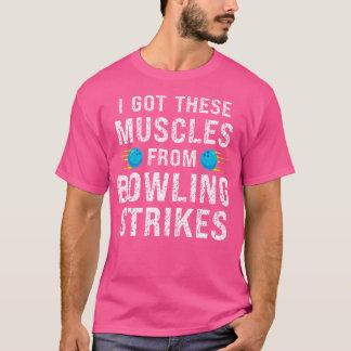 Funny I Got These Muscles From Bowling Strikes Bow T-Shirt