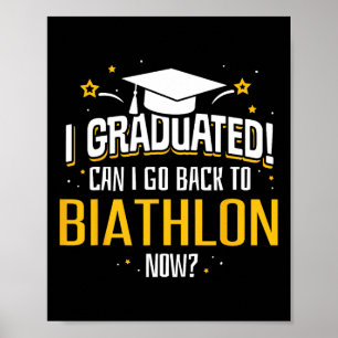 Funny I Graduated Now Can I Go Byck To Biathlon Gi Poster