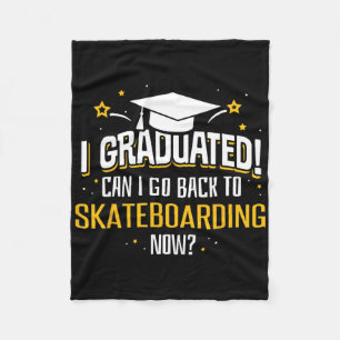 Funny I Graduated Now Can I Go Ck To Skateboarding Fleece Blanket